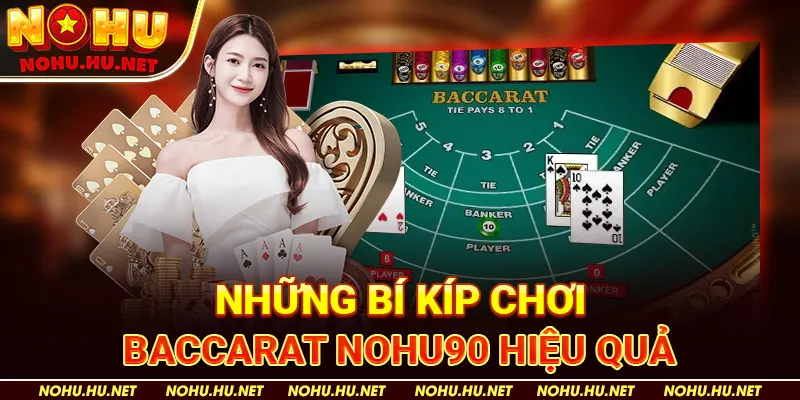 Những Bí Kíp Chơi Baccarat Nohu90 Hiệu Quả