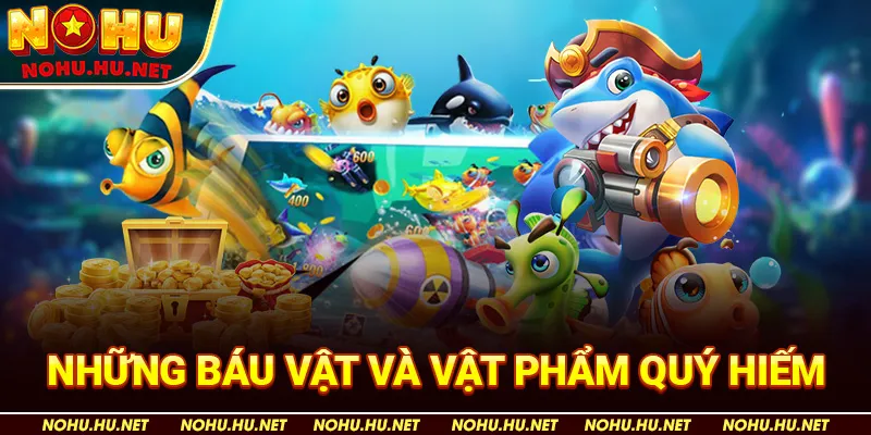 Những báu vật và vật phẩm quý hiếm.