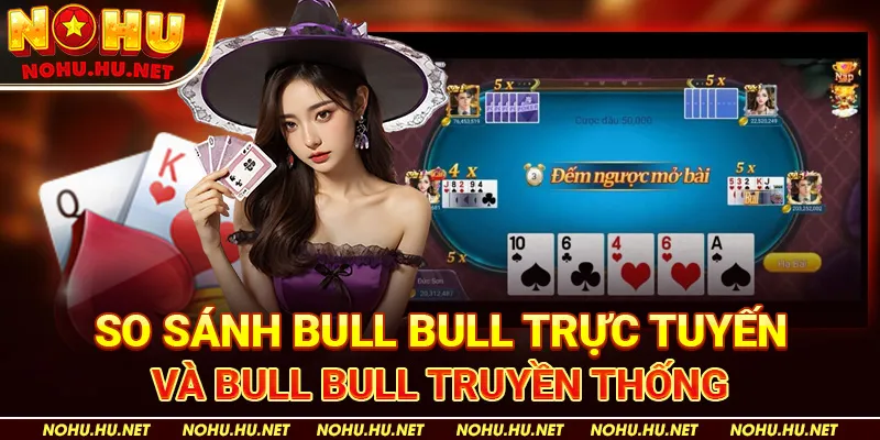 So Sánh Bull Bull Trực Tuyến Và Bull Bull Truyền Thống