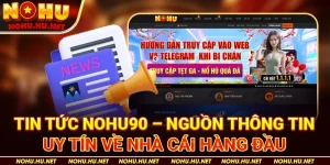 Tin-Tức-Nohu90-–-Nguồn-Thông-Tin-Uy-Tín-Về-Nhà-Cái-Hàng-Đầu