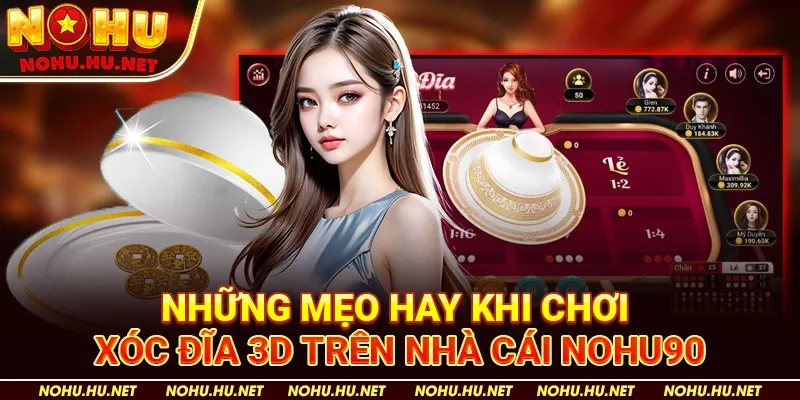 Những Mẹo Hay Khi Chơi Xóc Đĩa 3D trên nhà cái Nohu90